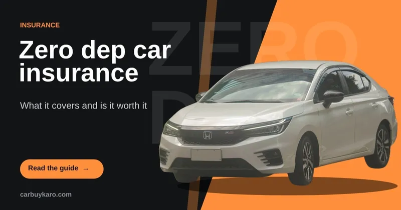 Zero Depreciation Car Insurance in India: What It Covers, Cost and Is It Worth It?